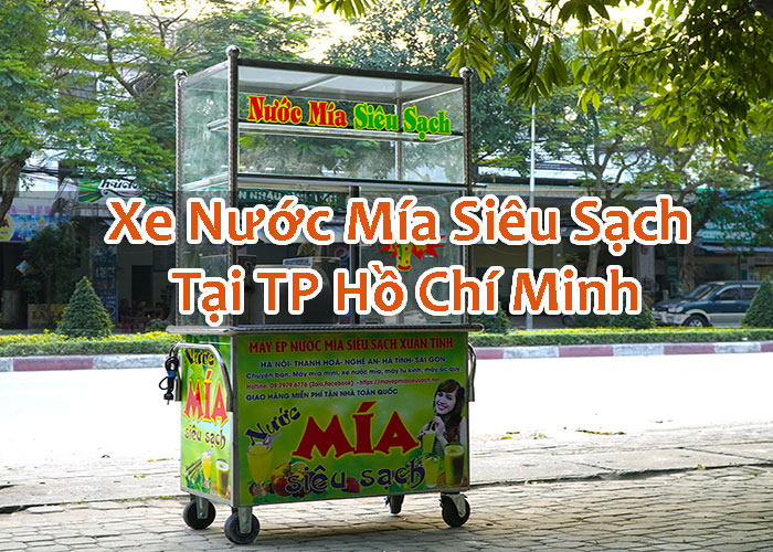 Xe Nước Mía Siêu Sạch Tại TP Hồ Chi Minh