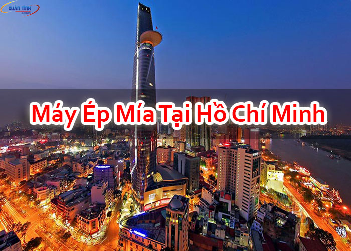 Máy Ép Mía Tại Hồ Chí Minh